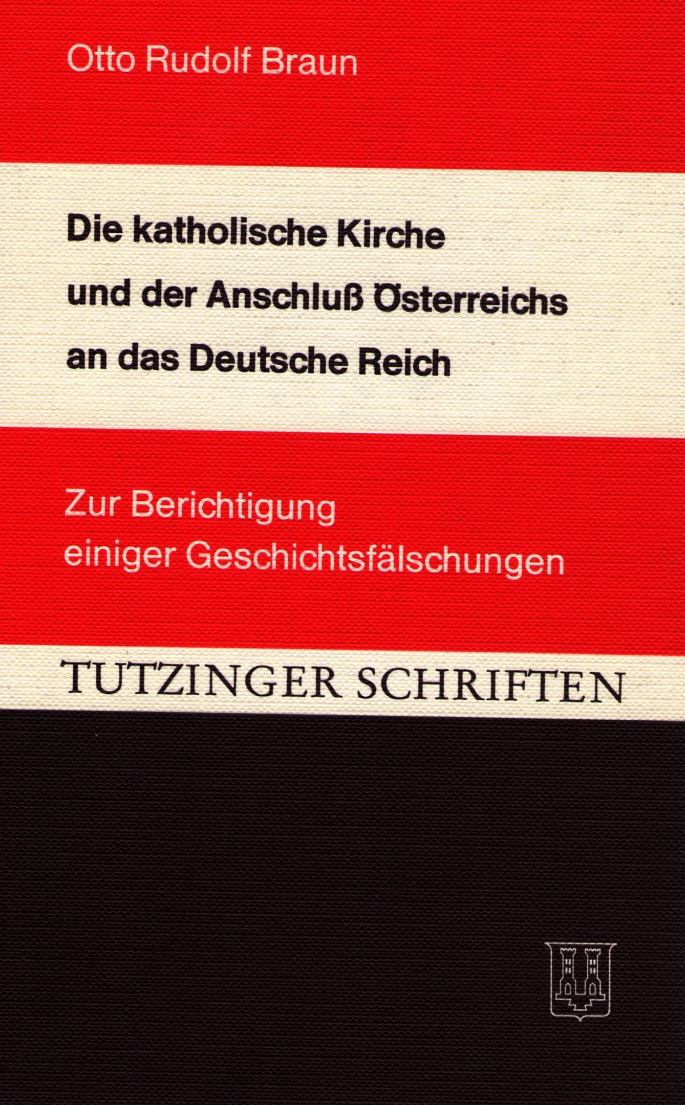 Braun, Otto: Die katholische Kirche und der Anschluß Österreichs an das deutsche Reich