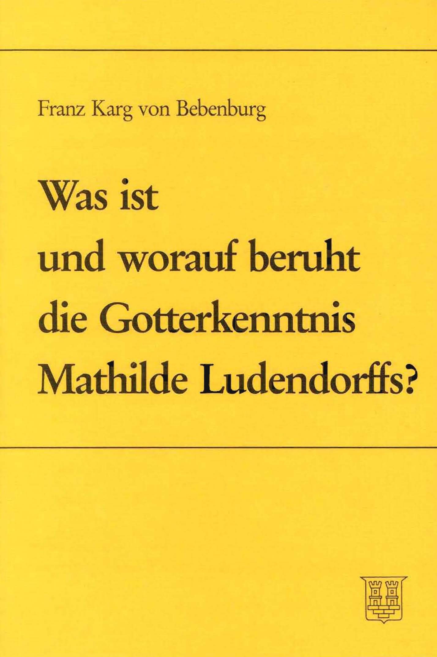 Karg von Bebenburg: Was ist und worauf beruht die Gotterkenntnis Mathilde Ludendorffs?