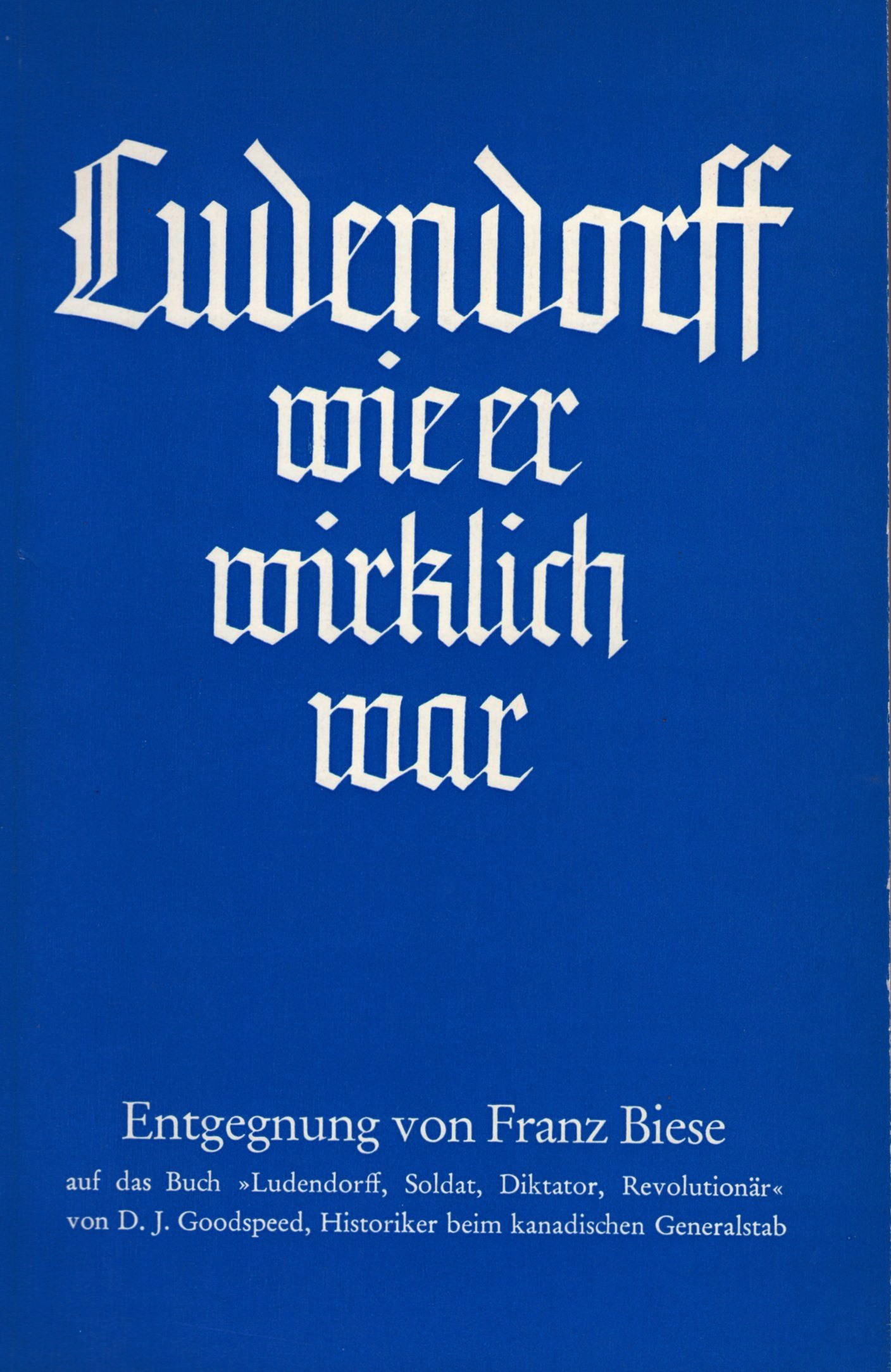 Biese, Franz:  Ludendorff, wie er wirklich war