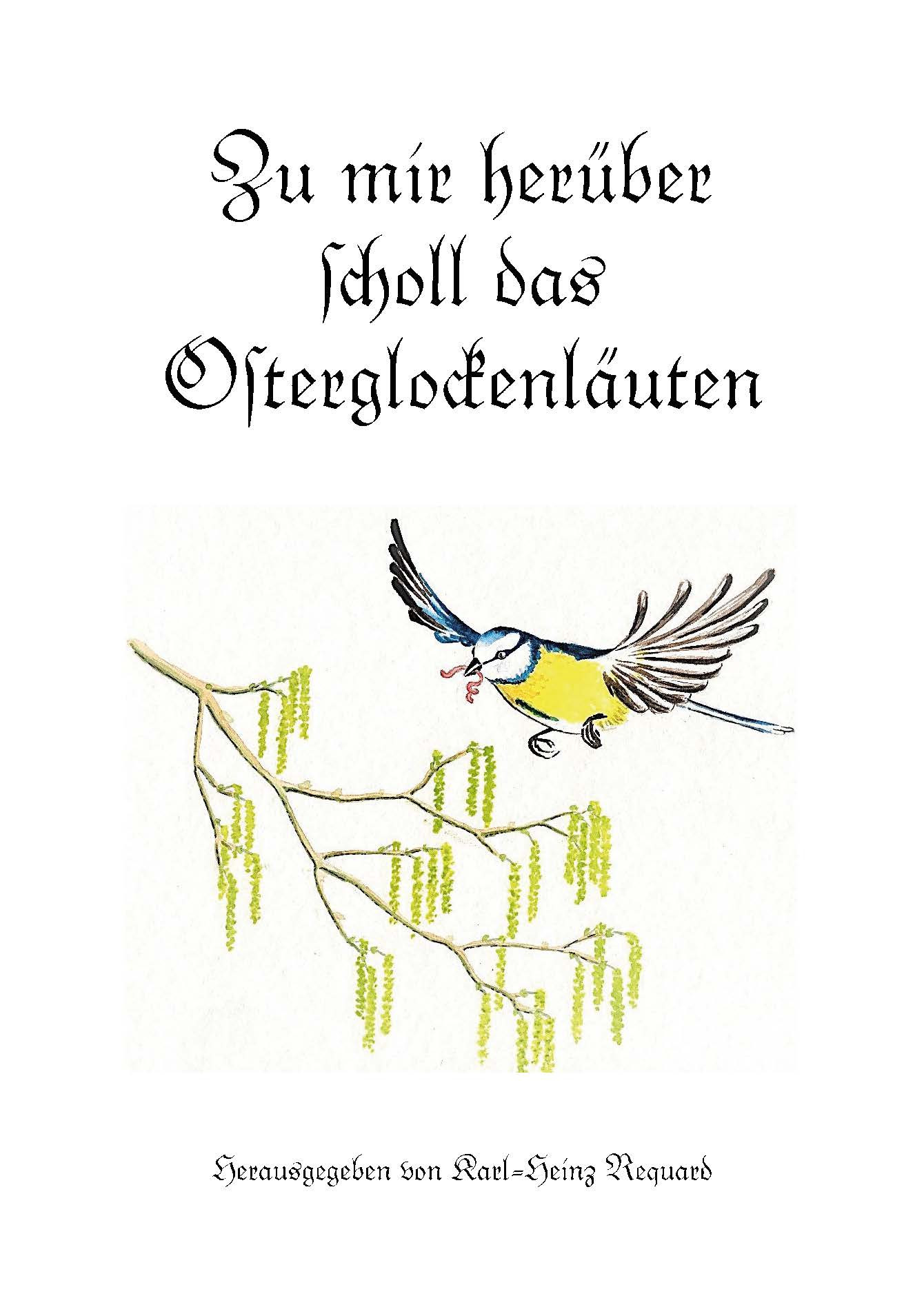 Requard, Karl-Heinz Hrsg.: Zu mir herüber scholl das Osterglockenläuten