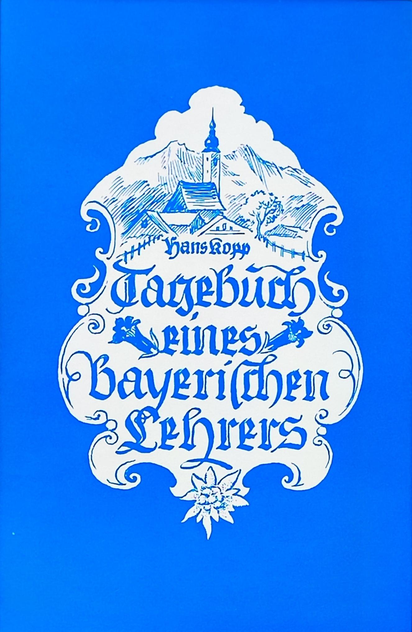 Kopp, Hans: Tagebuch eines bayrischen Lehrers Kopp, Hans: Tagebuch eines bayrischen Lehrers