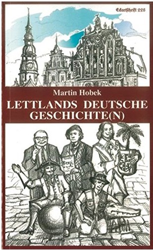 Martin Hobek: Lettlands deutsche Geschichte(n)