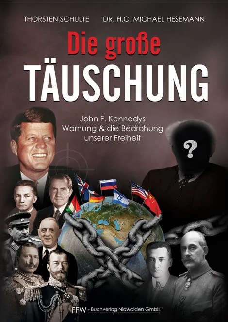Schulte, Thorsten, Hesemann, Michael: Die große Täuschung  John F. Kennedys Warnung & die Bedrohung unserer Freiheit