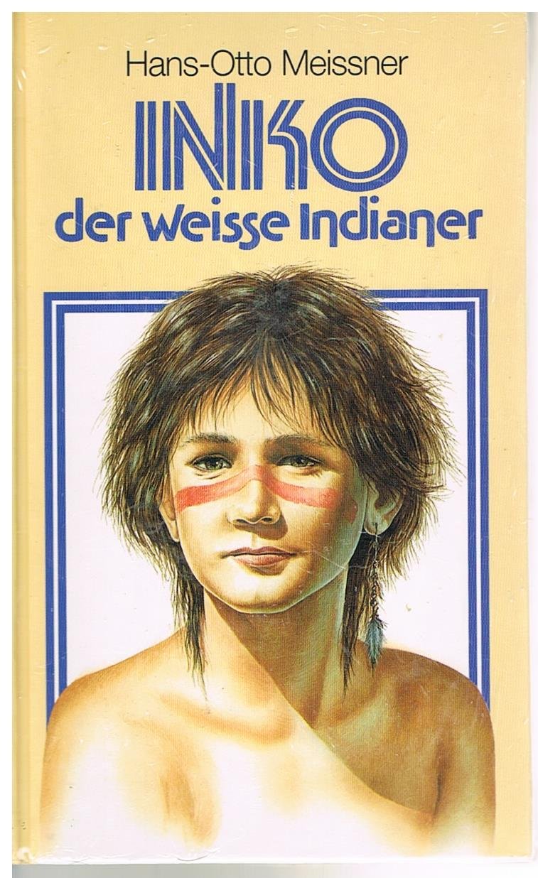 Meissner, Hans-Otto: Inko der weiße Indianer Buchcover: Inko der weiße Indianer von Hans-Otto Meissner