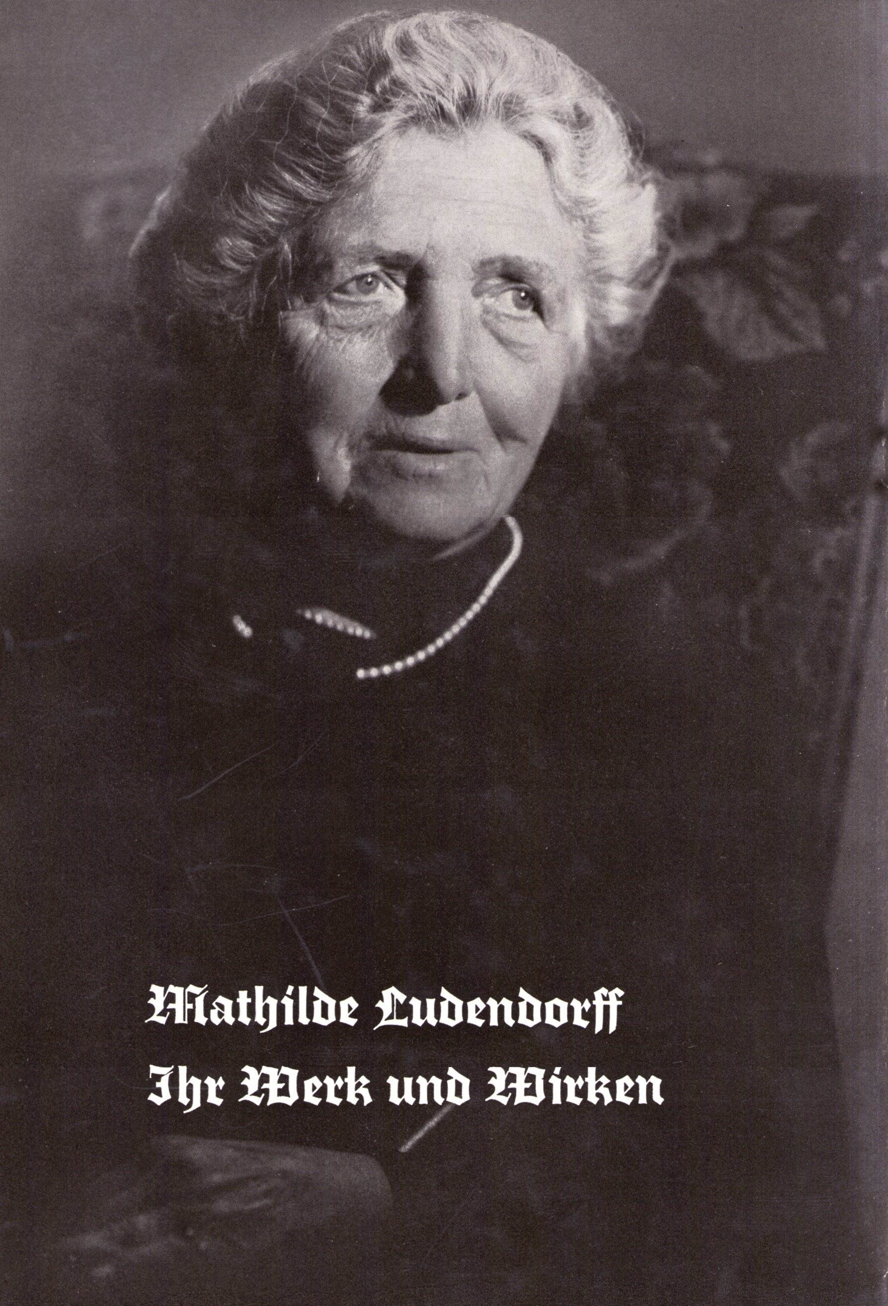 Ludendorff, Erich: Mathilde Ludendorff - ihr Werk und Wirken Ludendorff, Erich: Mathilde Ludendorff - ihr Werk und Wirken