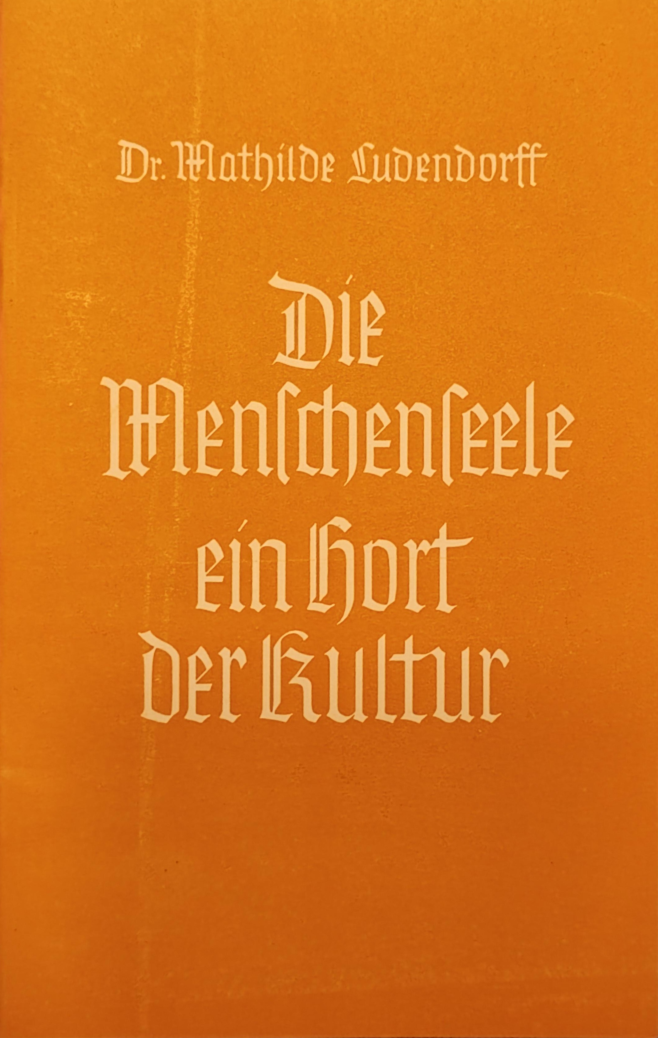 Ludendorff, Mathilde: Die Menschenseele ein Hort der Kultur
