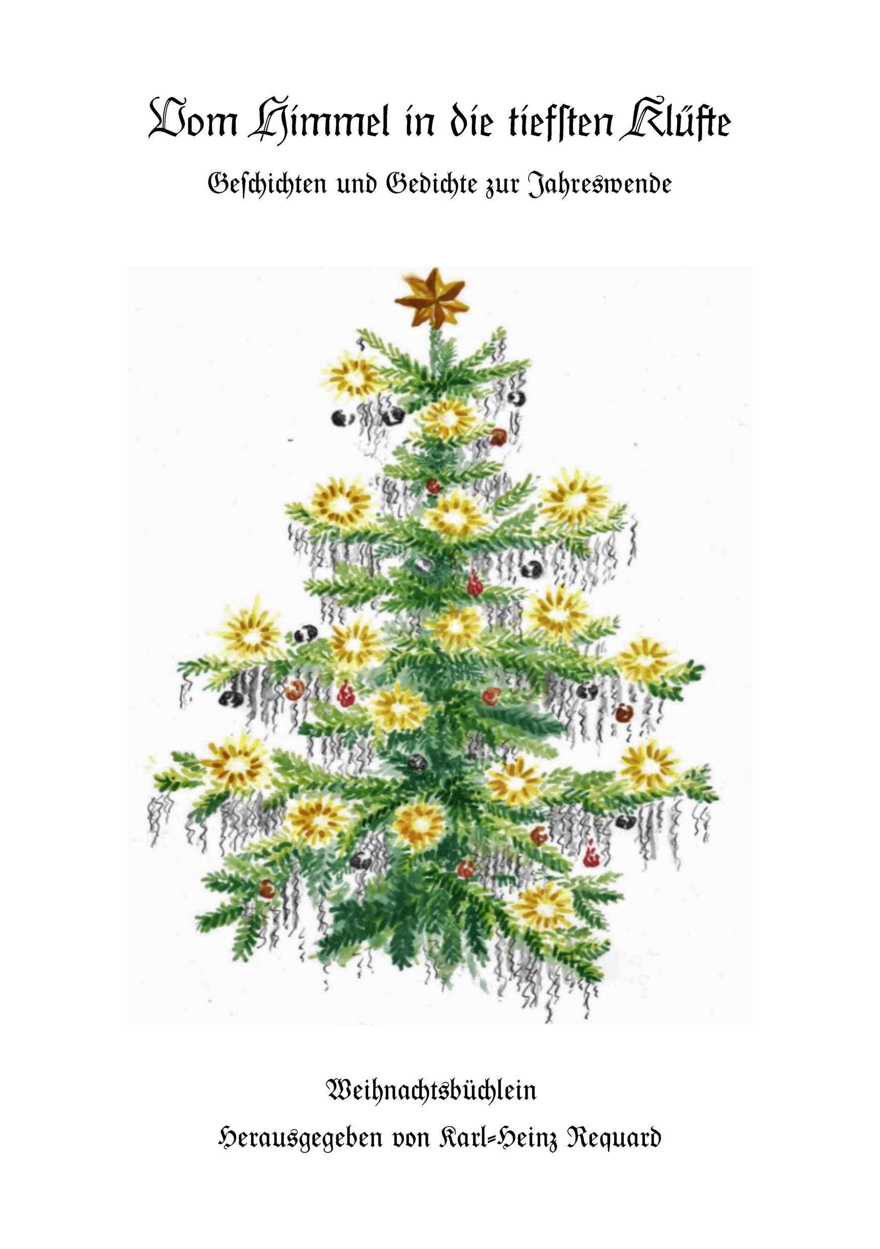 Requard, Karl-Heinz Hrsg.: Vom Himmel in die tiefsten Klüfte Weihnachtsbüchlein Band 2 Requard, Karl-Heinz Hrsg.: Vom Himmel in die tiefsten Klüfte Weihnachtsbüchlein Band 2