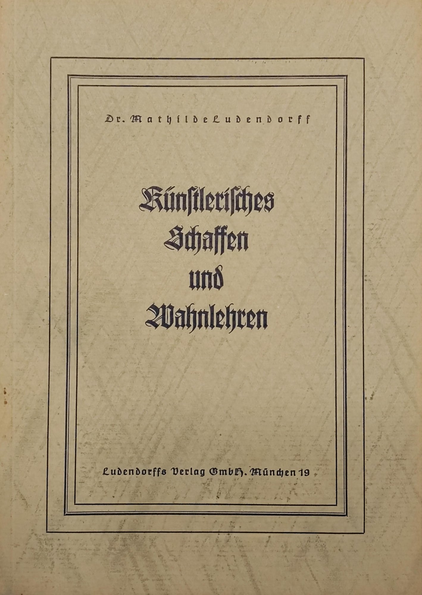 Ludendorff, Mathilde: Künstlerisches Schaffen und Wahnlehren Buchcover: Künstlerisches Schaffen und Wahnlehren von Mathilde Ludendorff