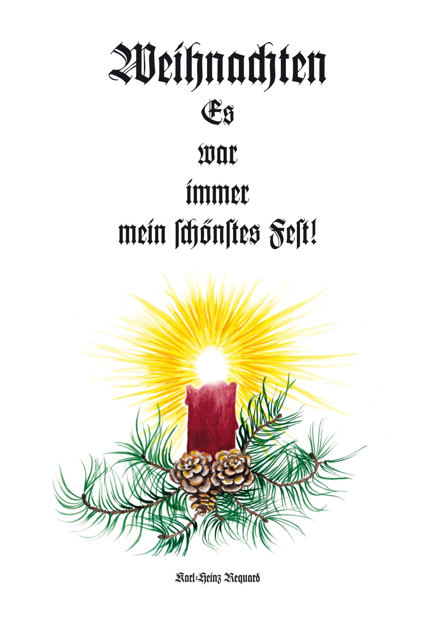 Requard, Karl-Heinz Hrsg.: Weihnachten, Es war immer mein schönstes Fest Buchcover: Weihnachten, Es war immer mein schönstes Fest von Karl-Heinz Hrsg. Requard