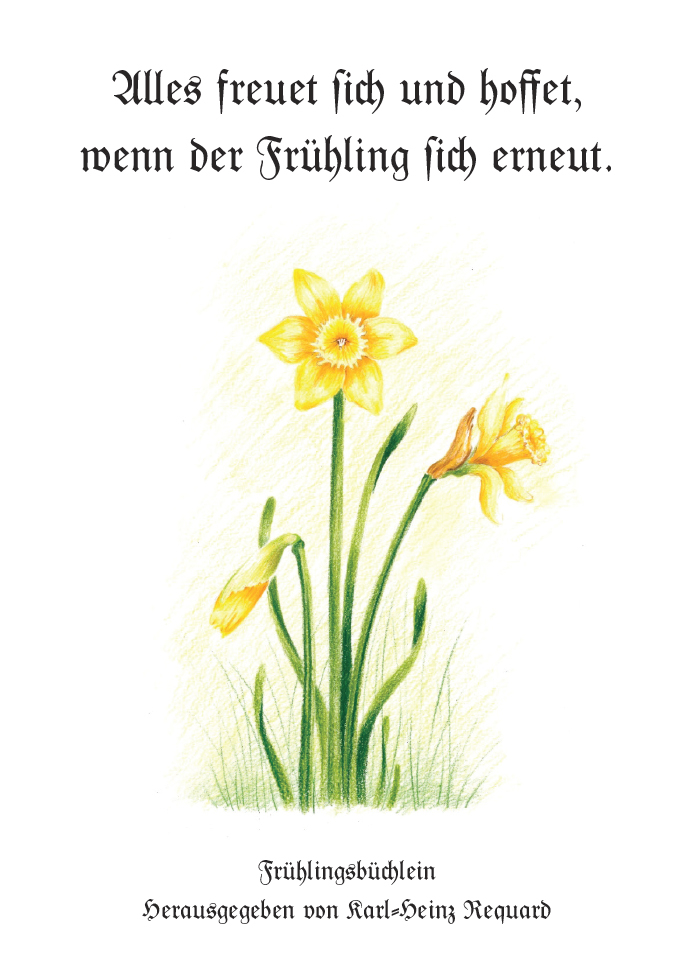 Requard, Karl-Heinz Hrsg.: Alles freut sich und hoffet, wenn der Frühling sich erneut Requard, Karl-Heinz Hrsg.: Alles freut sich und hoffet, wenn der Frühling sich erneut