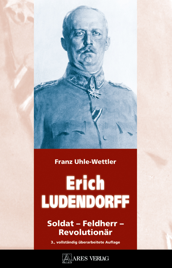 Buchcover: Erich Ludendorff – Soldat – Feldherr – Revolutionär (3., vollständig überarbeitete Auflage) von Franz Uhle-Wettler