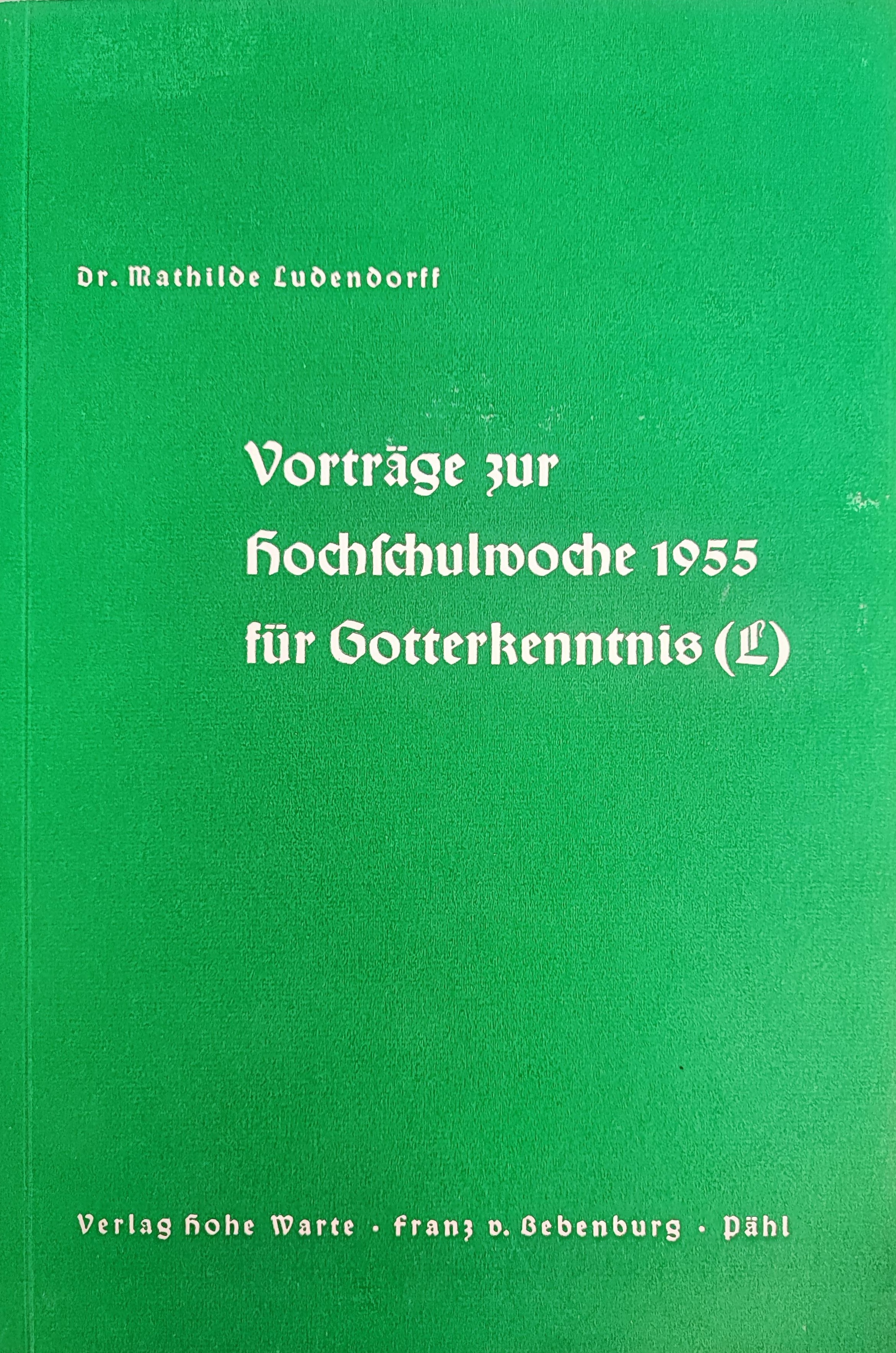 Ludendorff, Mathilde: Vorträge zur Hochschulwoche 1955 Ludendorff, Mathilde: Vorträge zur Hochschulwoche 1955