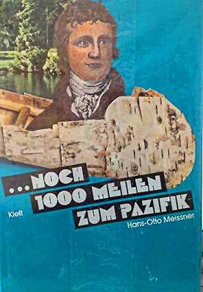 Meissner, Hans Otto: ...noch 1000 Meilen zum Pazifik