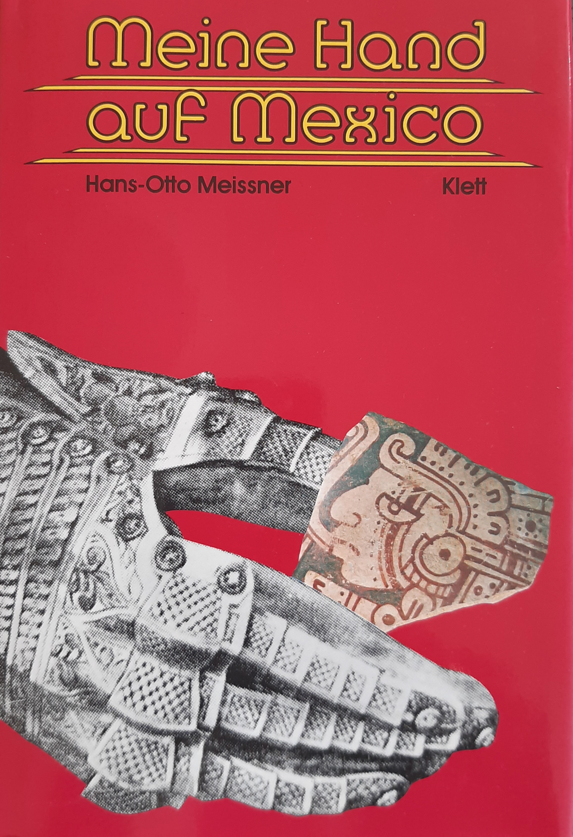 Meissner, Hans-Otto, Meine Hand auf Mexico
