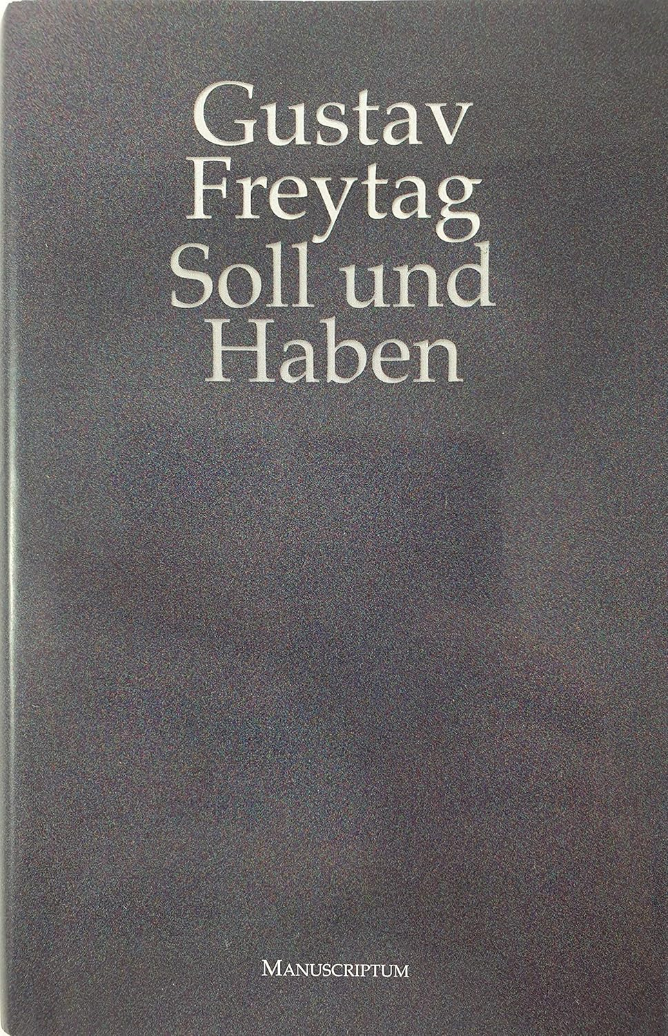 Freytag, Gustav , Soll und Haben Freytag, Gustav , Soll und Haben