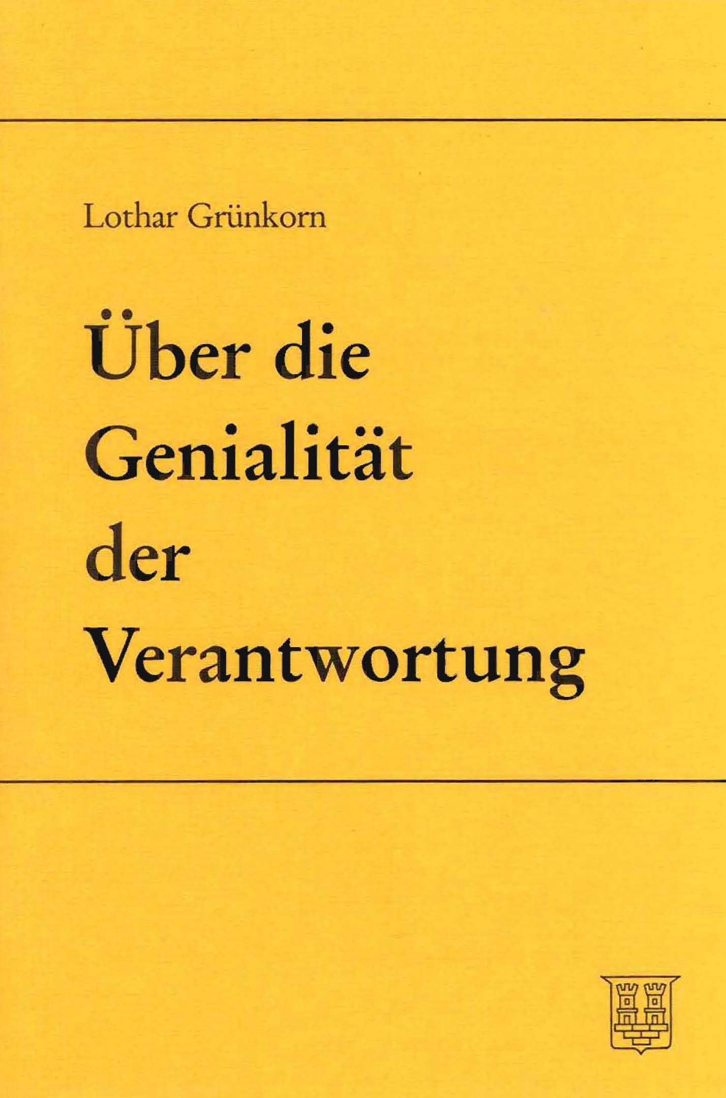 Grünkorn, Lothar: Über die Genialität der Verantwortung