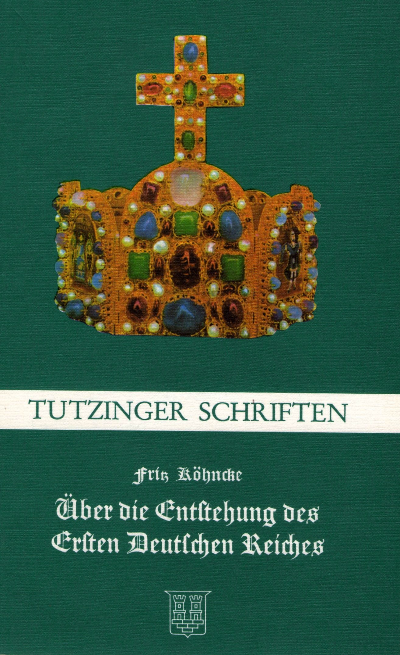 Köhncke, Fritz: Über die Entstehung des Ersten Deutschen Reiches