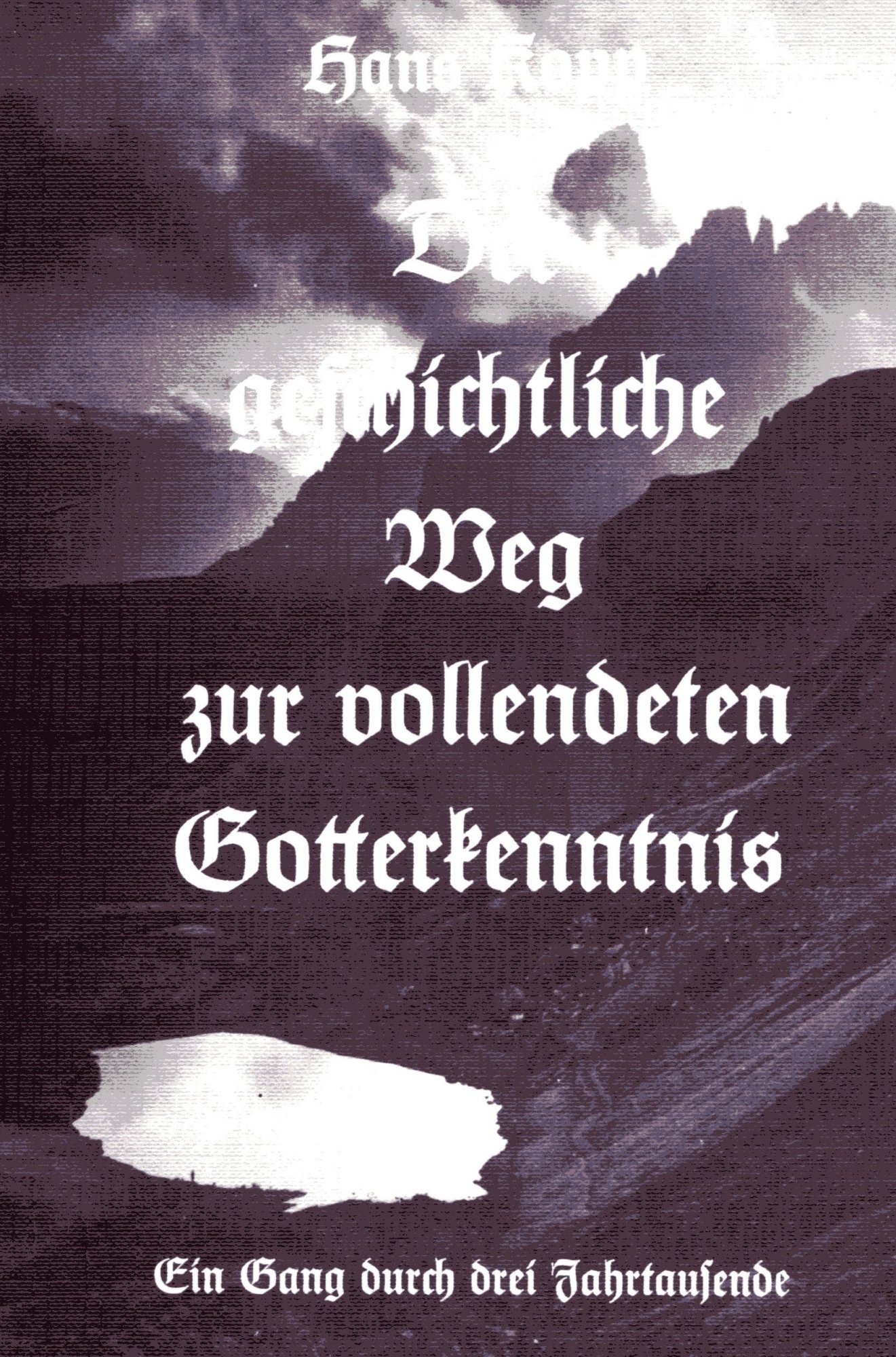 Kopp, Hans: Der geschichtliche Weg zur vollendeten Gotterkenntnis Buchcover: Der geschichtliche Weg zur vollendeten Gotterkenntnis von Hans Kopp