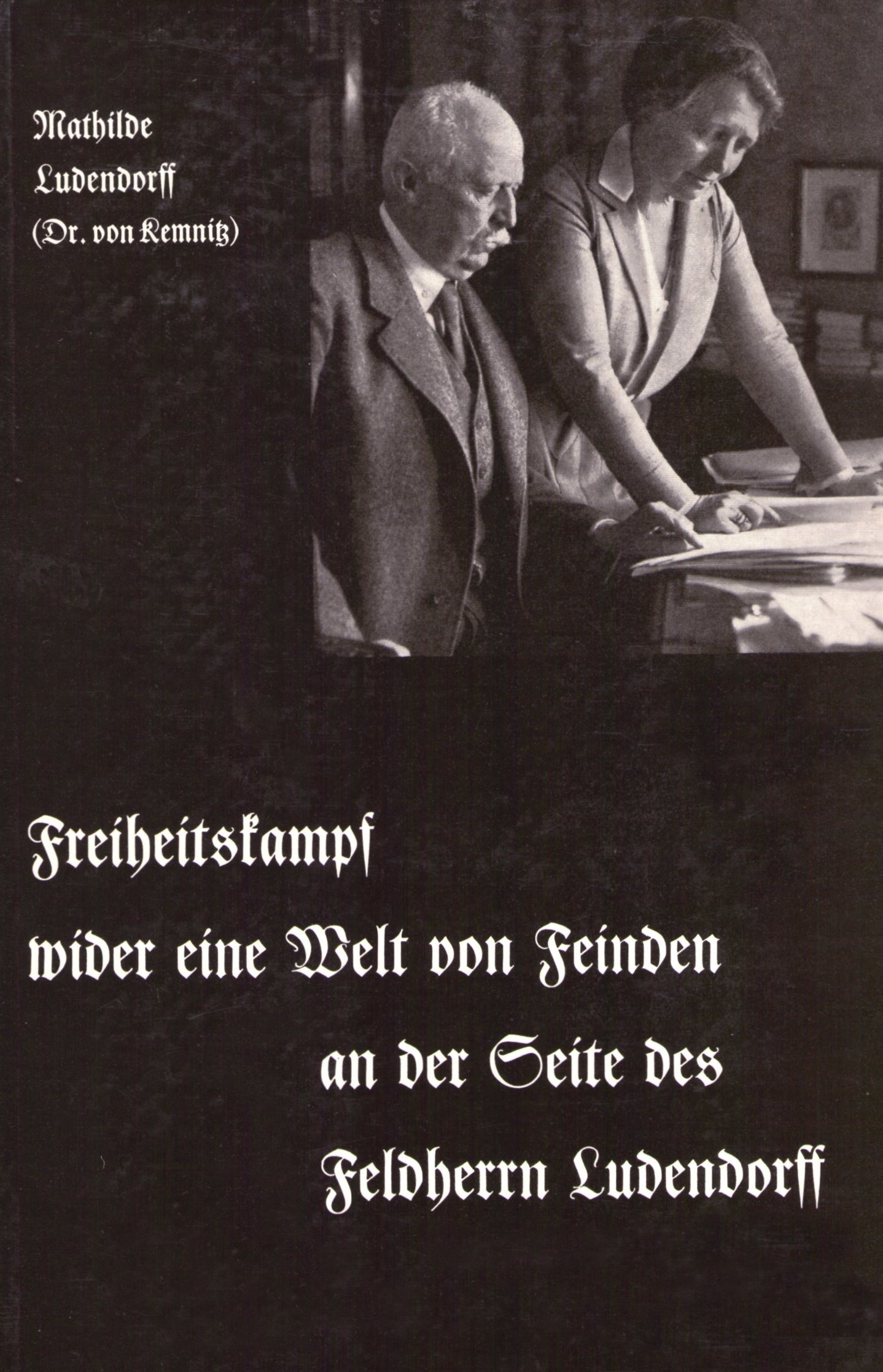 Ludendorff, Mathilde: Mein Leben Band V - Freiheitskampf wider eine Welt von Feinden an der Seite des Feldherrn Ludendorff