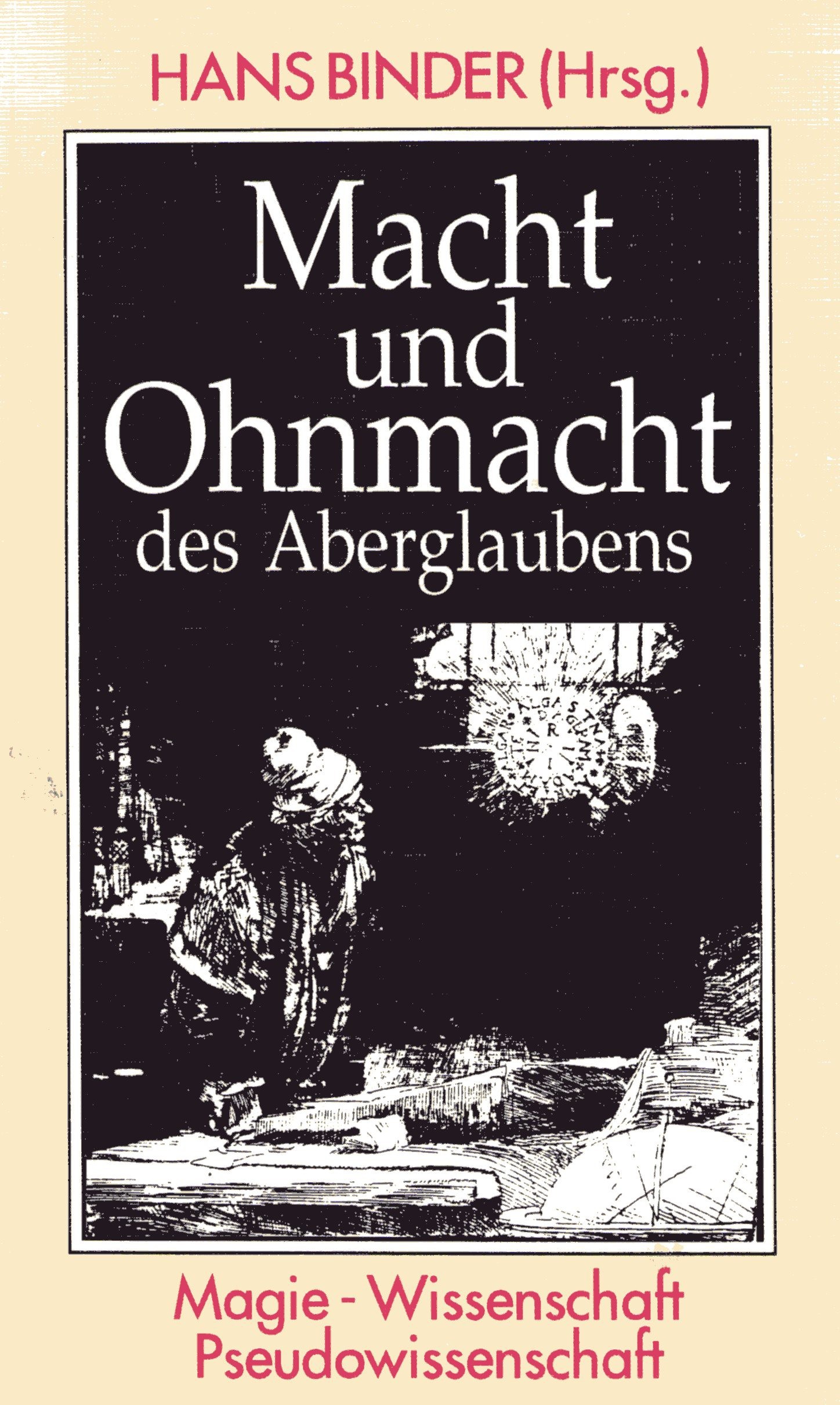 Binder, Hans (Hrsg.): Macht und Ohnmacht des Aberglaubens - Magie - Wissenschaft - Pseudowissenschaft