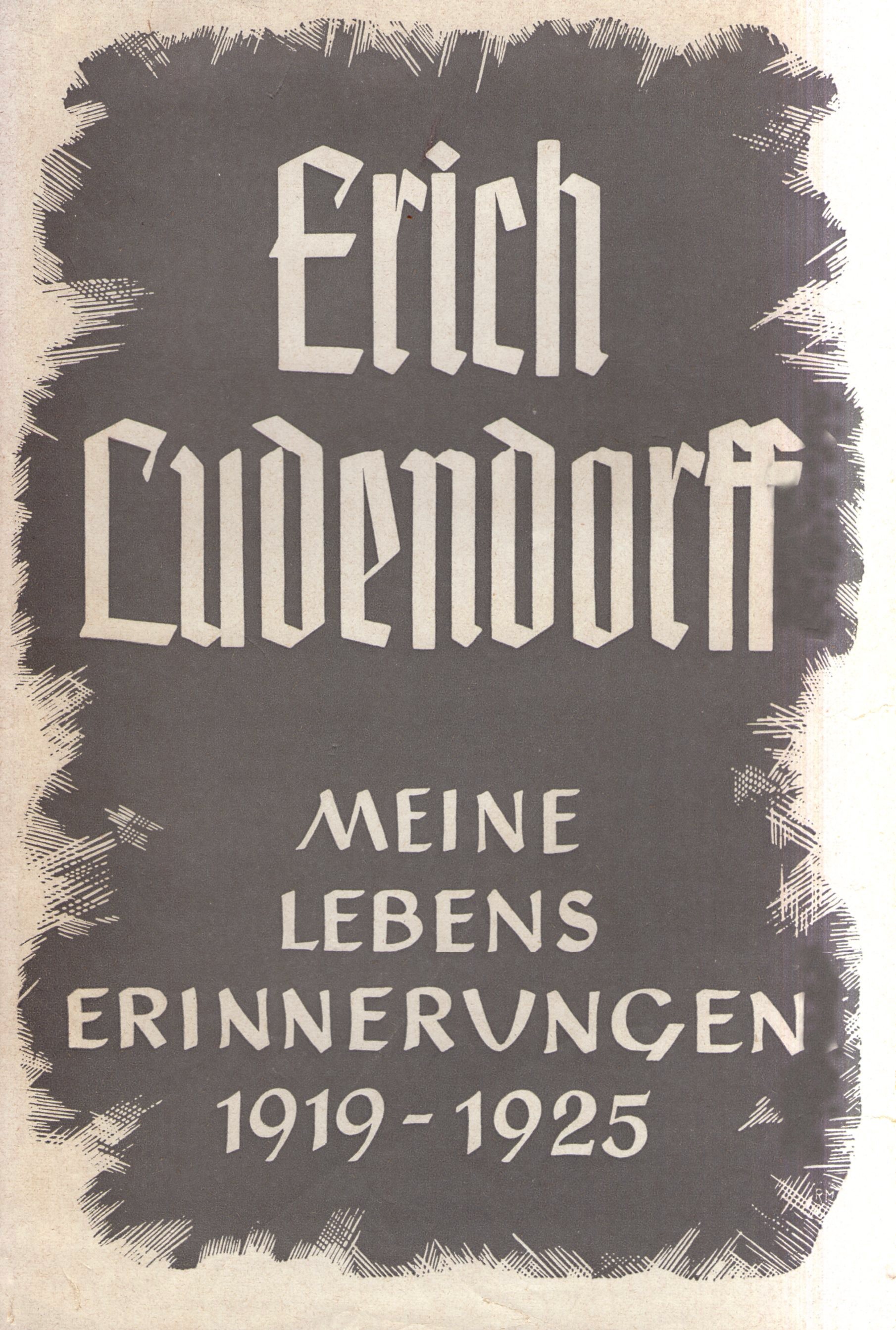 Ludendorff, Erich: Meine Lebenserinnerungen Band I (1919-1925) Vom Feldherrn zum Weltrevolutionär Ludendorff, Erich: Meine Lebenserinnerungen Band I (1919-1925) Vom Feldherrn zum Weltrevolutionär