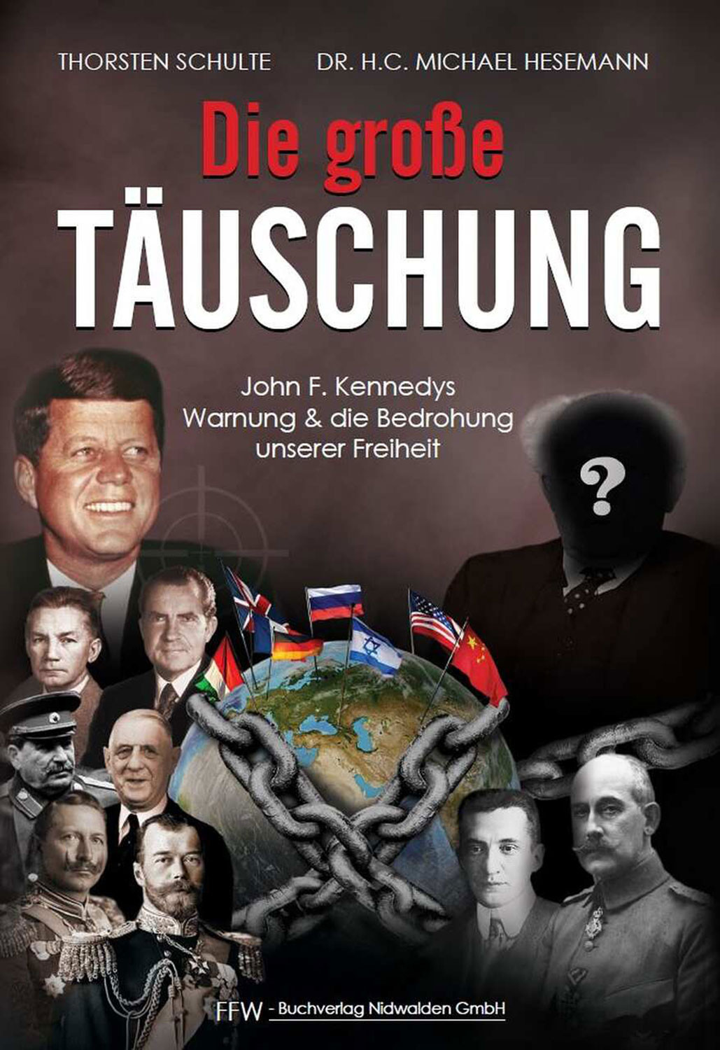 Schulte, Thorsten, Hesemann, Michael: Die große Täuschung – John F. Kennedys Warnung & die Bedrohung unserer Freiheit Buchcover: Die große Täuschung – John F. Kennedys Warnung & die Bedrohung unserer Freiheit von Thorsten Schulte und Michael Hesemann