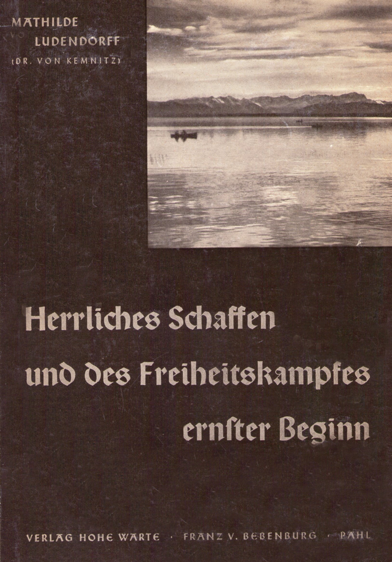 Ludendorff, Mathilde: Mein Leben Band IV - Herrliches Schaffen und des Freiheitskampfes ernster Beginn Ludendorff, Mathilde: Mein Leben Band IV - Herrliches Schaffen und des Freiheitskampfes ernster Beginn
