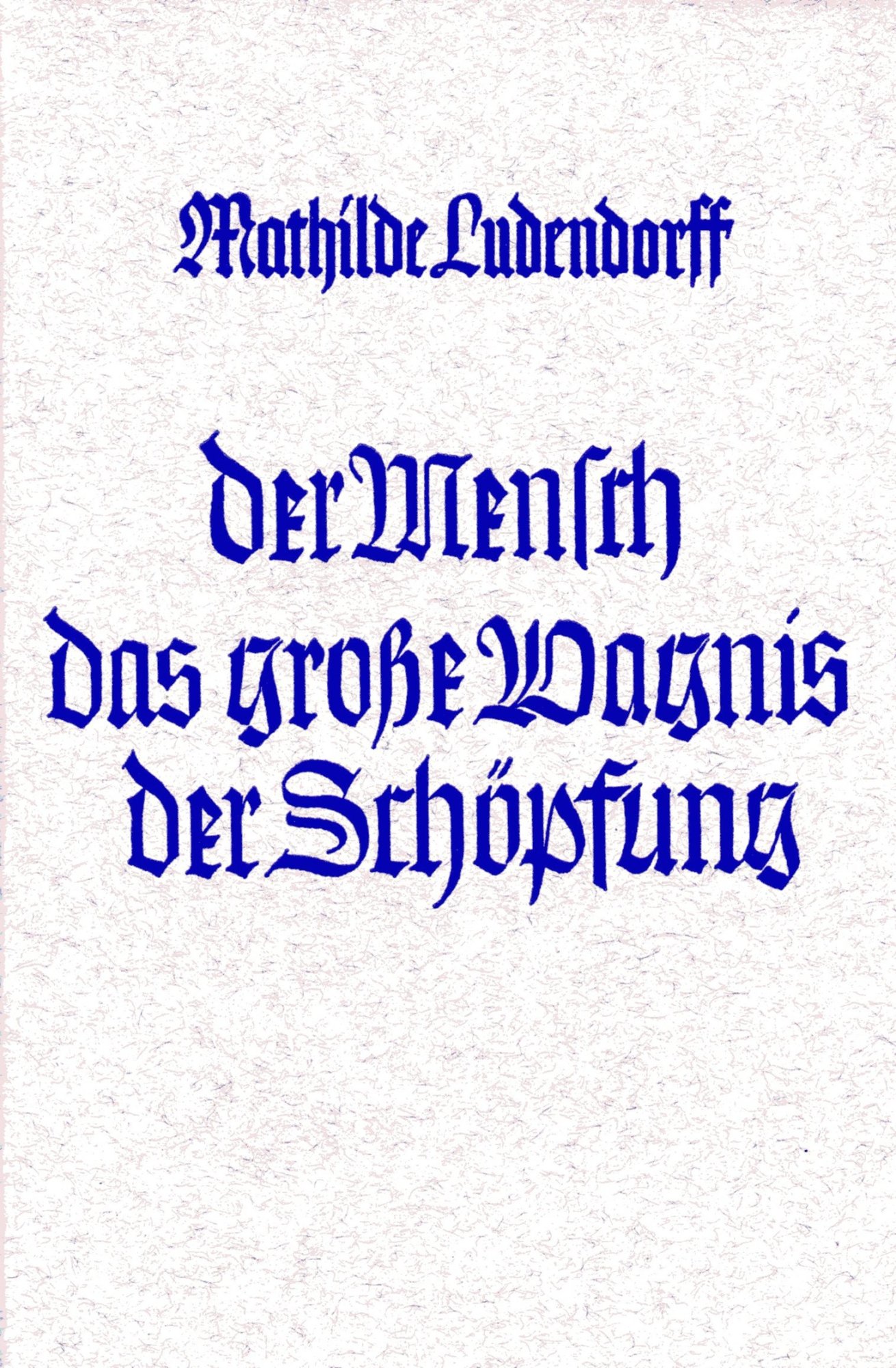 Buchcover: Der Mensch, das große Wagnis der Schöpfung von Mathilde Ludendorff