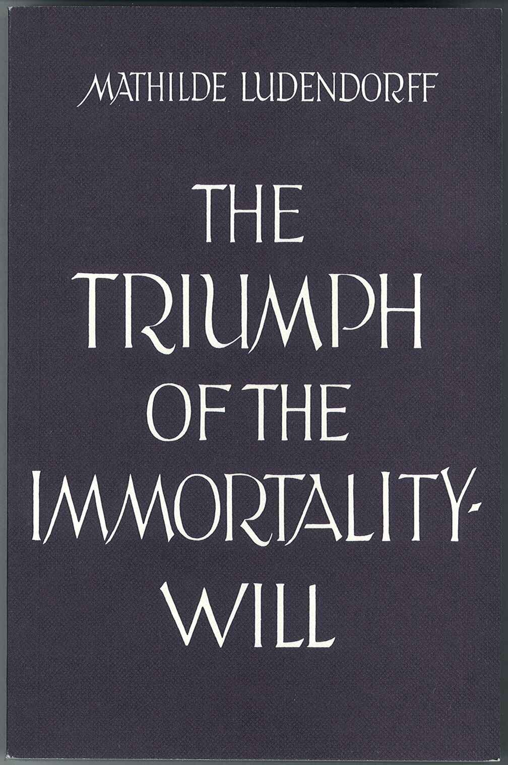 Ludendorff, Mathilde: The Triumph of the Immortality-Will - used